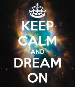 keep calm and dream on